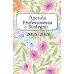 Agenda della Professoressa di Sostegno| (Settembre 25 - Agosto 26) |Agenda settimanale 2025-2026: 52 Settimane | Settimana su doppia pagina, Formato ... | 12 mesi | Agenda DATATA 2025 - 2026 Fiori