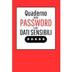 AGENDA DELLE PASSWORD E DATI SENSIBILI: Tutto in un solo quaderno! Salva in modo sicuro e semplice Password, Account, E-Mail, Dati Sensibili. Metti al sicuro i tuoi dati e della tua famiglia.