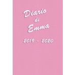 Agenda Scuola 2019-2020 - Emma: Mensile - Settimanale - Giornaliera - Settembre 2019 - Agosto 2020 - Obiettivi - Rubrica - Orario Lezioni - Appunti ... e Moderno color Rosa (Italian Edition)
