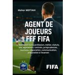 AGENT DE JOUEURS FFF FIFA: TOUT SAVOIR SUR LA PROFESSION