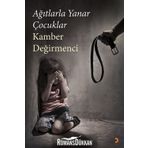 Ağıtlarla Yanar Çocuklar - Kamber Değirmenci