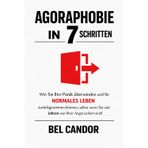 Agoraphobie in 7 Schritten: Wie Sie Ihre Panik überwinden und Ihr NORMALES LEBEN zurückgewinnen können, selbst wenn Sie seit Jahren von Ihrer Angst isoliert sind!: 2