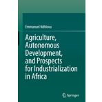 Agriculture, Autonomous Development, and Prospects for Industrialization in Africa