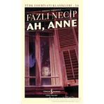 Ah, Anne - Fazlı Necip