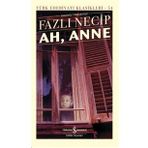 Ah, Anne Günümüz Türkçesiyle - Türk Edebiyatı Klasikleri (Şömizli)