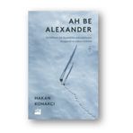 Ah Be Alexander - Hakan Konakçı