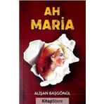Ah Maria - Alişan Başgönü