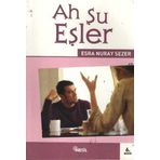 AH ŞU EŞLER - ESRA NURAY SEZER