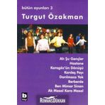 AH ŞU GENÇLER - HASTANE - KARAGÖZ´ÜN DÖNÜŞÜ - KARDEŞ PAYI - DARILMACA YOK - BÜTÜN OYUNLARI 3 - TURGUT ÖZAKMAN