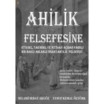 Ahilik Felsefesine Etiksel, Tarihsel ve İktisadi Açıdan Farklı Bir Bakış Ahlaklı İnsan (Ahi)lik Felsefesi