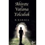 Ahirete ve Vatana Yolculuk Recep Karaca