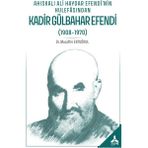 Ahıskalı Ali Haydar Efendi’nin Hulefasından Kadir Gülbahar Efendi (1908-1970) - Muzaffer Ertuğrul