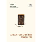 Ahlak Felsefesinin Temelleri / David Fordyce