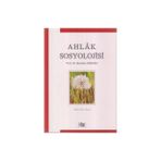 AHLAK SOSYOLOJISI - MUSTAFA GÜNDÜZ