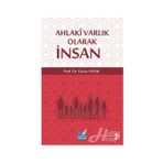 Ahlaki Varlık Olarak İnsan - Enver Uysal