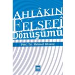 Ahlakın Felsefi Dönüşümü - Mehmet Günenç