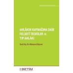 Ahlakın Kaynağına Dair Felsefi Teoriler ve Tıp Ahlakı - Hümeyra Özturan