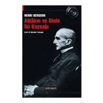 Ahlakın ve Dinin İki Kaynağı - Henri Bergson