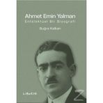 Ahmet Emin Yalman Entelektüel Bir Biyografi - Buğra Kalkan