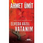 Ahmet Ümit - Elveda Güzel Vatanım Eşitlik Kardeşlik