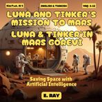 AI FOR KIDS - LUNA AND TINKER’S MISSION TO MARS (BILINGUAL ENGLISH-TURKISH): LUNA & TINKER'IN MARS GÖREVİ