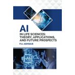 AI IN LIFE SCIENCES: THEORY, APPLICATIONS AND FUTURE PROSPECTS