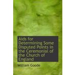 Aids for Determining Some Disputed Points in the Ceremonial of the Church of England