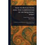 Aids to reflection and The confessions of an inquiring spirit
