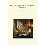 Aids to the Study of the Maya Codices (Classic Books)