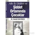 Aile İçi Şiddet ve Şiddet Ortamında Çocuklar - Hamdi Kalyoncu