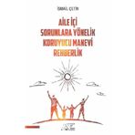 Aile İçi Sorunlara Yönelik Koruyucu Manevi Rehberlik - İsmail Çetin