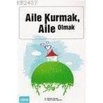Aile Kurmak Aile Olmak - Mediha Ürkmez; Semin Güler Oğurtan