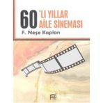 AILE SİNEMASI YILLARI 1960`LAR - NEŞE KAPLAN