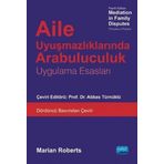 Aile Uyuşmazlıklarında Arabuluculuk Uygulama Esasları - Maria Roberts