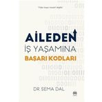 Aileden İş Yaşamına Başarı Kodları Sema Dal