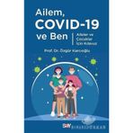 Ailem Covid-19 Ve Ben - Aileler Ve Çocuklar İçin Kılavuz - Dr. Özgür Karcıoğlu / Say Yayınları