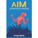 AIM. El resurgir de las emociones.: Una manera de desquitar los dolores del corazón y echar leña a las llamas del amor.