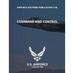 Air Force Command and Control Doctrine: AIR FORCE DOCTRINE PUBLICATION 3-30 Command and Control (7 January 2020)