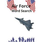 Air Force Word Search: Word Searches with Easy to Read Print about the Air Force, Military Life, AIM HIGH (6X9 inches, 110 pages | 50+ Puzzles,... Gift for Vacations, Holidays and Spare Time)