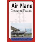 Air Plane Crossword Puzzles: Crossword Puzzles with Easy to Read Print about Air Planes, Airport, Pilot and more 6X9 inches, 120 pages 50 + Puzzles... Gift for Vacations, Holidays and Relaxation n