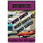 Airport Codes Word Search Puzzle Book: Word Searches with Large Print about Airport Codes | 6x9 inches, 223 pages | 99 Puzzles | Bonus Content - 25 ... for Travel, Brain Exercise, and Relaxation