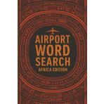 Airport Word Search Book: Africa Edition: 50 Airport Word Search Puzzles Featuring African Airports | Travel-Themed Puzzle Book for Aviation ... Code Puzzle Series (by Gate A Publishing))
