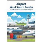 Airport Word Search Puzzles: Easy-To-Read Word Search Book for Elderly and Beginners | 100 Unique Word Puzzles |