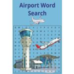Airport Word Search: Puzzles with easy to read print about Airports | 6x9 inches, 110 pages | 50+ Puzzles | For vacations, Holidays, and down time.