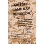 AIRSOFT GAME DAY FIELD LOG: Digital Desert Ops: Mit Mission Sheets, Funktabellen und Logseiten für deine Airsoft-Spieltage