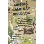 AIRSOFT GAME DAY FIELD LOG: Tactical Camo: Mit Mission Sheets, Funktabellen und Logseiten für deine Airsoft-Spieltage