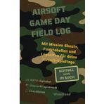 AIRSOFT GAME DAY FIELD LOG: Woodland: Mit Mission Sheets, Funktabellen und Logseiten für deine Airsoft-Spieltage
