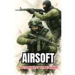 Airsoft : Tactiques et Stratégies