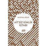 Ait’siz Kimlik Kitabı - Mustafa Irgat