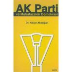 AK PARTI VE MUHAFAZAKAR DEMOKRASI - YALÇIN AKDOĞAN